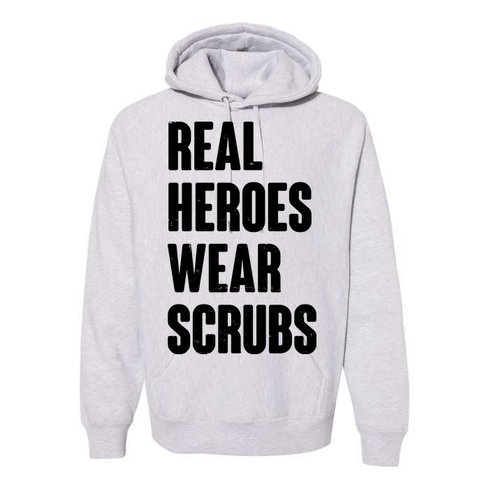 Real Heroes Wear Scrubs Support Premium Hoodie