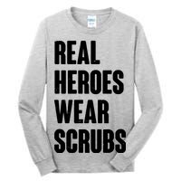 Real Heroes Wear Scrubs Support Tall Long Sleeve T-Shirt