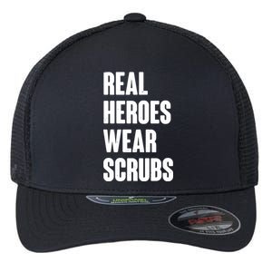 Real Heroes Wear Scrubs Support Flexfit Unipanel Trucker Cap