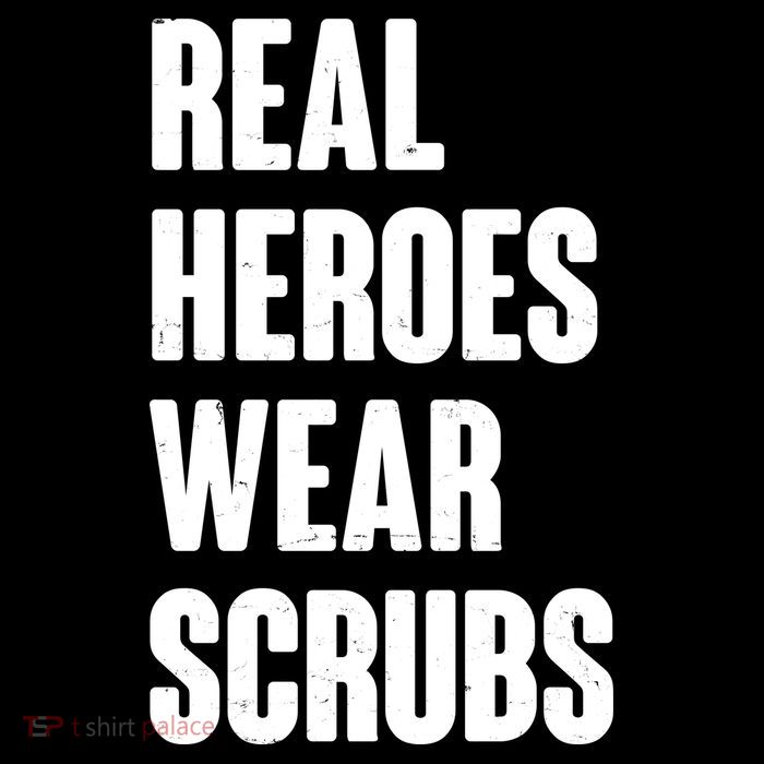 Real Heroes Wear Scrubs Support Poster
