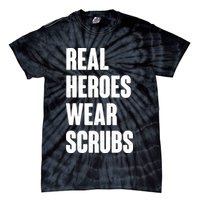 Real Heroes Wear Scrubs Support Tie-Dye T-Shirt