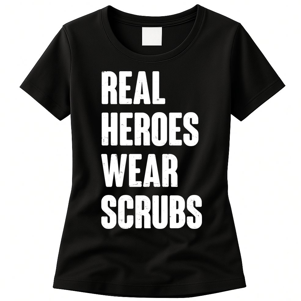 Real Heroes Wear Scrubs Support Womens T-Shirt