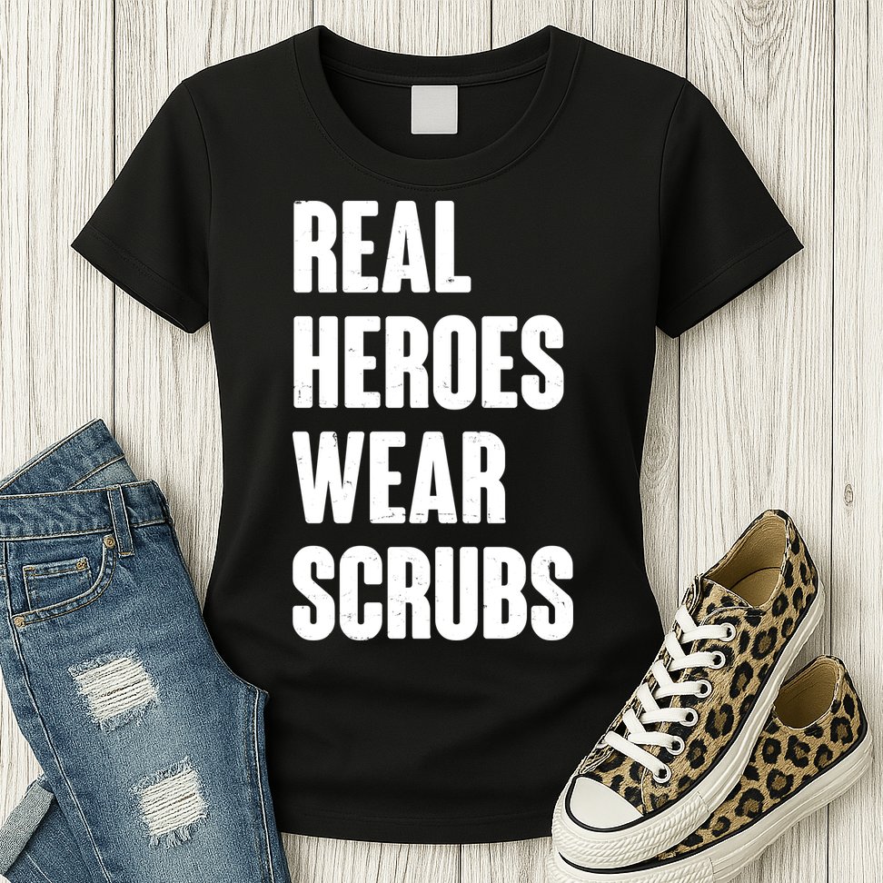 Real Heroes Wear Scrubs Support Womens T-Shirt