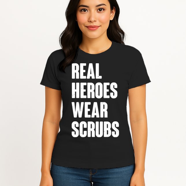 Real Heroes Wear Scrubs Support Womens T-Shirt