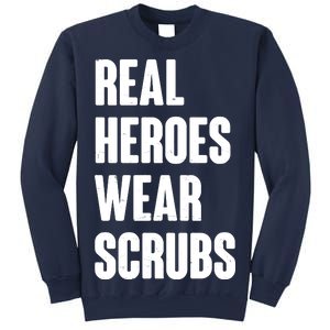 Real Heroes Wear Scrubs Support Sweatshirt