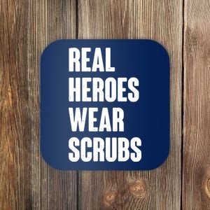 Real Heroes Wear Scrubs Support Coaster