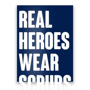 Real Heroes Wear Scrubs Support Poster