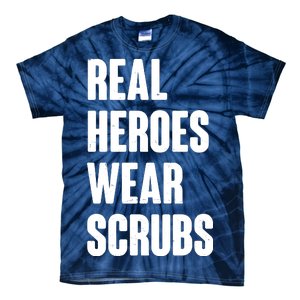 Real Heroes Wear Scrubs Support Tie-Dye T-Shirt