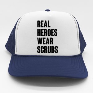 Real Heroes Wear Scrubs Support Trucker Hat