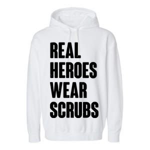 Real Heroes Wear Scrubs Support Garment-Dyed Fleece Hoodie