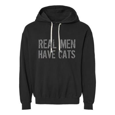 Real Men Have Cats Funny Garment-Dyed Fleece Hoodie