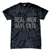 Real Men Have Cats Funny Tie-Dye T-Shirt