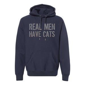 Real Men Have Cats Funny Premium Hoodie