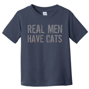 Real Men Have Cats Funny Toddler T-Shirt