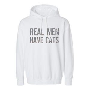 Real Men Have Cats Funny Garment-Dyed Fleece Hoodie