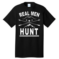 Real Men Hunt Tall T-Shirt