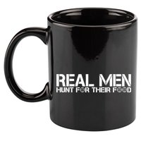 Real Men Hunt For Their Food 11oz C Handle Ceramic Mug
