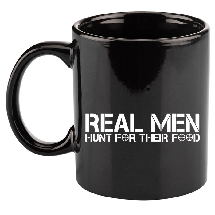 Real Men Hunt For Their Food 11oz C Handle Ceramic Mug