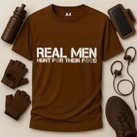 Real Men Hunt For Their Food Cooling Performance Crew T-Shirt
