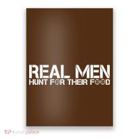 Real Men Hunt For Their Food Poster