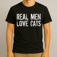 Real Men Love Cats T-Shirt