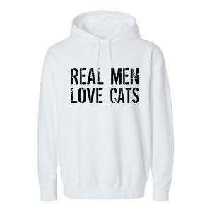 Real Men Love Cats Garment-Dyed Fleece Hoodie