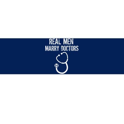 Real Men Marry Doctors Funny Bumper Sticker