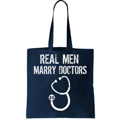 Real Men Marry Doctors Funny Tote Bag