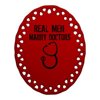 Real Men Marry Doctors Funny Ceramic Oval Ornament