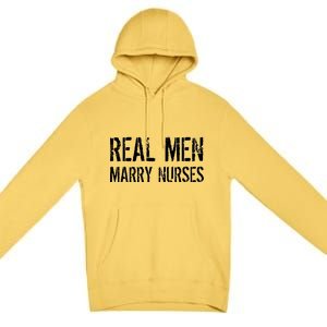 Real Men Marry Nurses Premium Pullover Hoodie