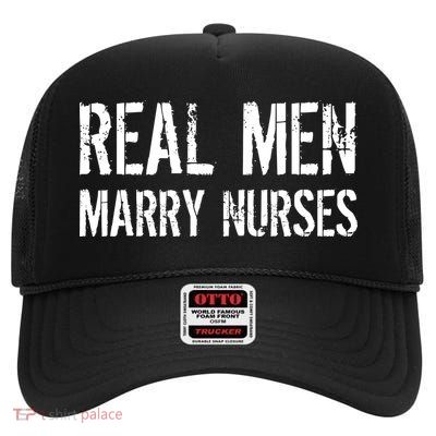 Real Men Marry Nurses High Crown Mesh Back Trucker Hat