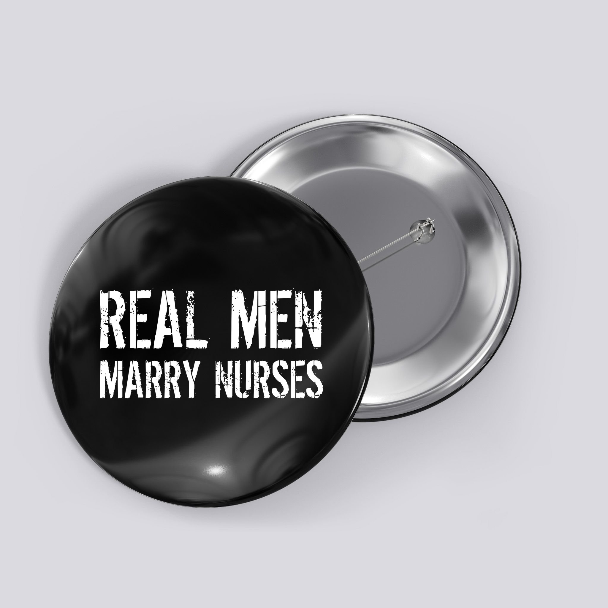 Real Men Marry Nurses Button