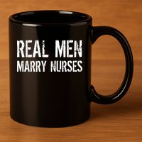 Real Men Marry Nurses 11oz C Handle Ceramic Mug