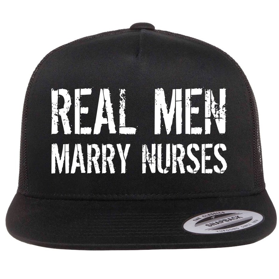 Real Men Marry Nurses Flat Bill Trucker Hat