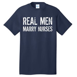 Real Men Marry Nurses Tall T-Shirt