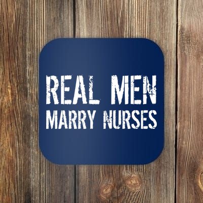 Real Men Marry Nurses Coaster