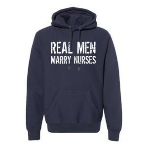 Real Men Marry Nurses Premium Hoodie