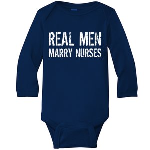 Real Men Marry Nurses Baby Long Sleeve Bodysuit