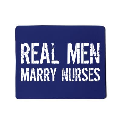 Real Men Marry Nurses Mousepad