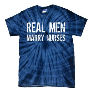 Real Men Marry Nurses Tie-Dye T-Shirt