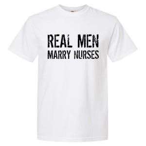 Real Men Marry Nurses Garment-Dyed Heavyweight T-Shirt