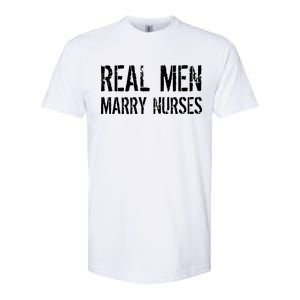 Real Men Marry Nurses Softstyle CVC T-Shirt