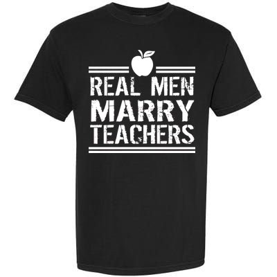Real Men Marry Teachers Garment-Dyed Heavyweight T-Shirt