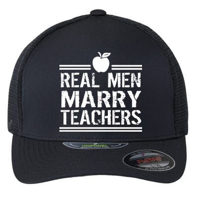 Real Men Marry Teachers Flexfit Unipanel Trucker Cap