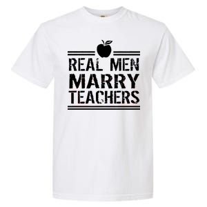 Real Men Marry Teachers Garment-Dyed Heavyweight T-Shirt