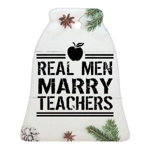 Real Men Marry Teachers Ceramic Bell Ornament