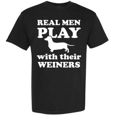 Real Men Play With Their Wieners Garment-Dyed Heavyweight T-Shirt