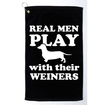 Real Men Play With Their Wieners Platinum Collection Golf Towel