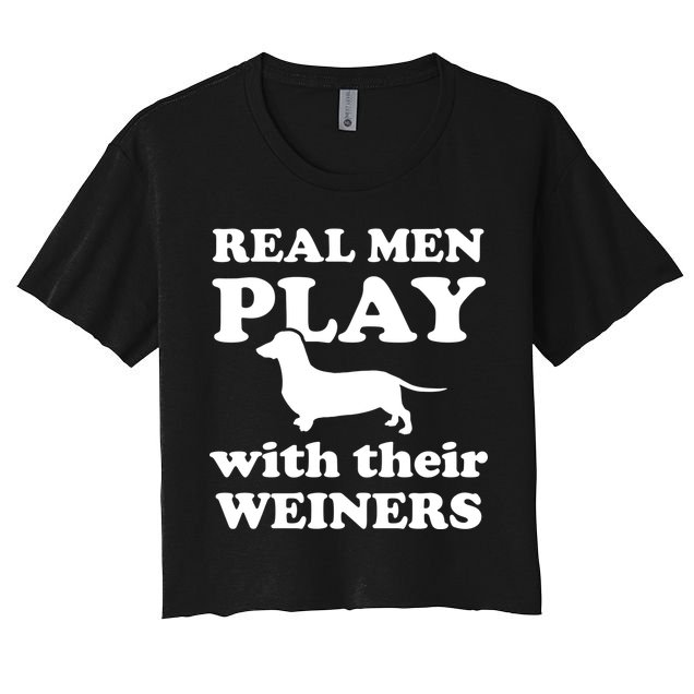 Real Men Play With Their Wieners Crop Top