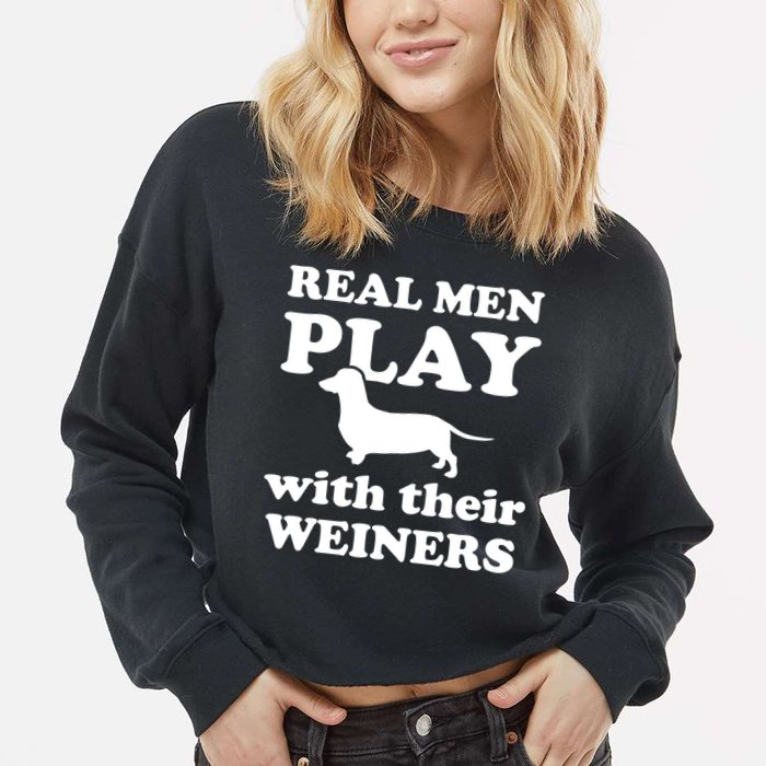 Real Men Play With Their Wieners Cropped Pullover Crew